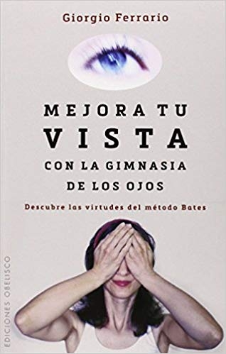 Libro: Mejora tu Vista Con la Gimnasia de los Ojos